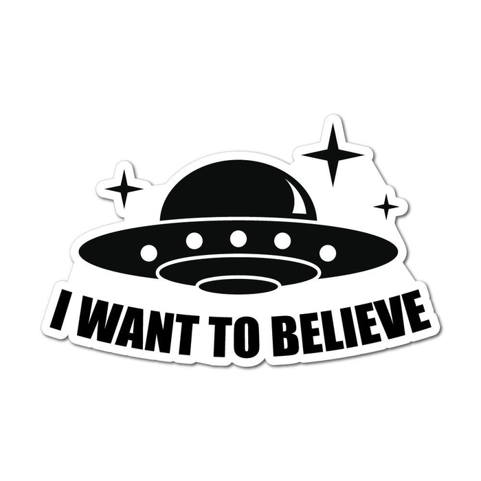 I Want To Believe Sticker Decal