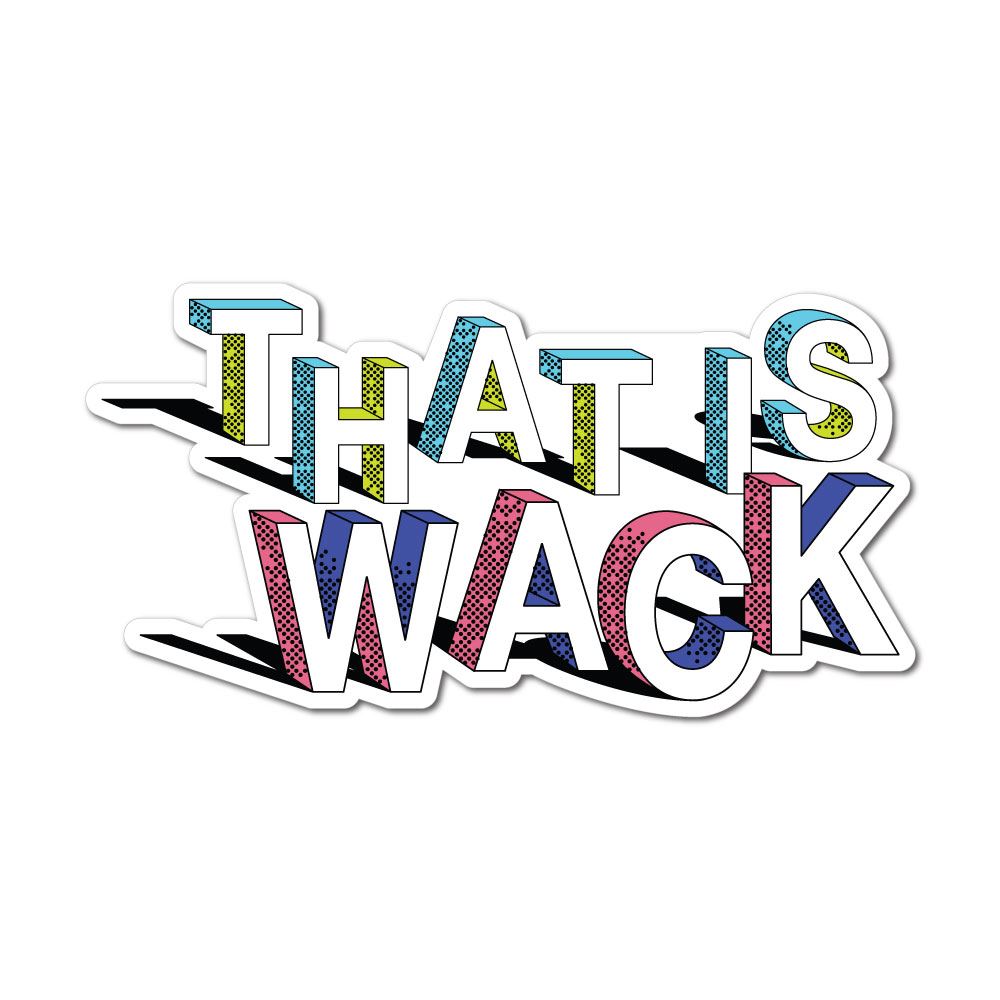 That Is Wack Sticker Decal | Trending Stickers - Sticker Collective