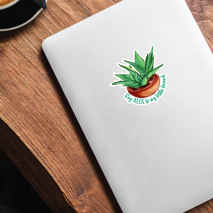 Say Aloe To My Little Friend Sticker Decal