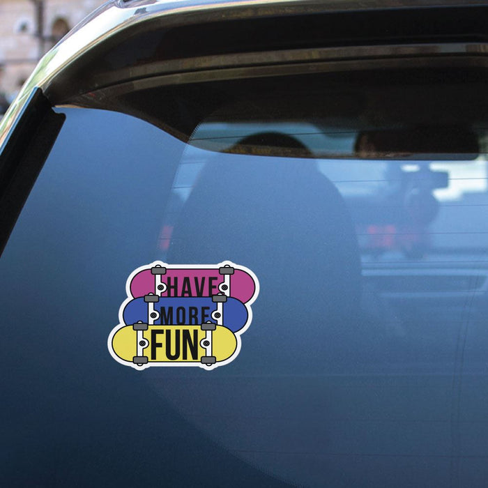 Have More Fun Skateboarding Sticker Decal