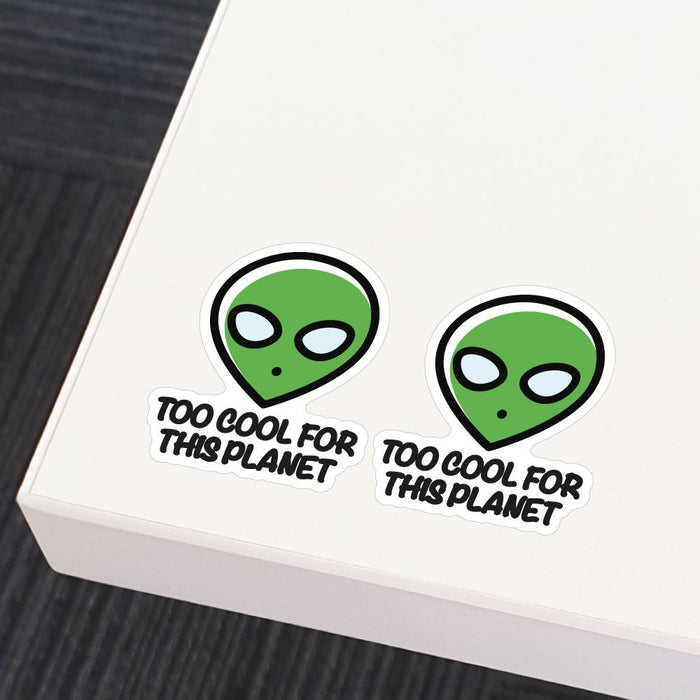 2X Too Cool For This Planet Sticker Decal