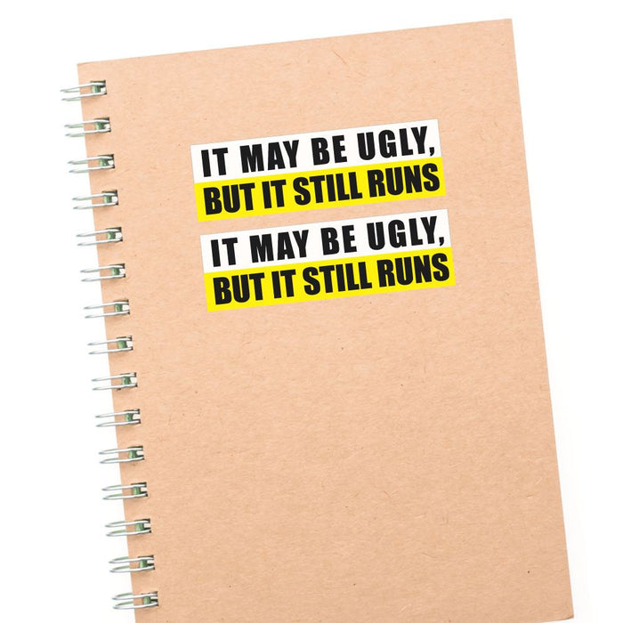 2X It May Be Ugly But It Still Runs Sticker Decal