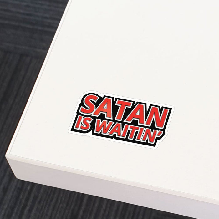 Satan Is Waitin Sticker Decal