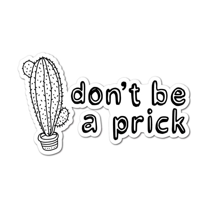 Not Be A Prick Sticker Decal