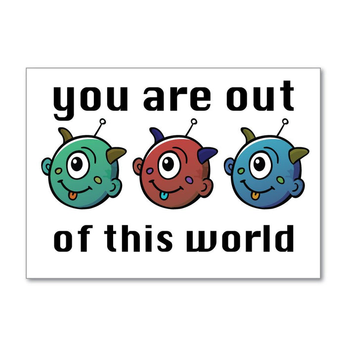 You Are Out Of This World Sticker Decal