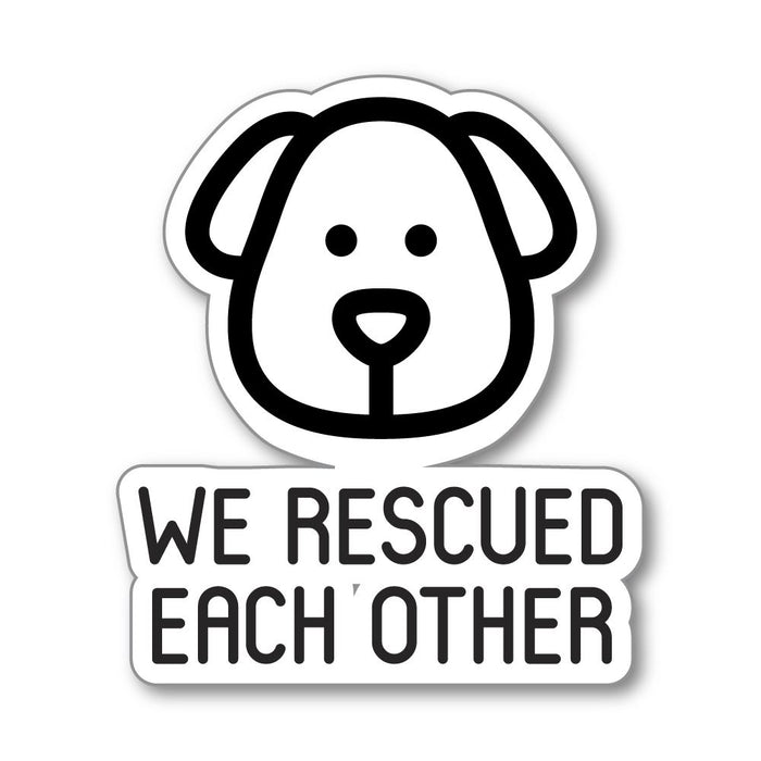 We Rescued Each Other Sticker Decal