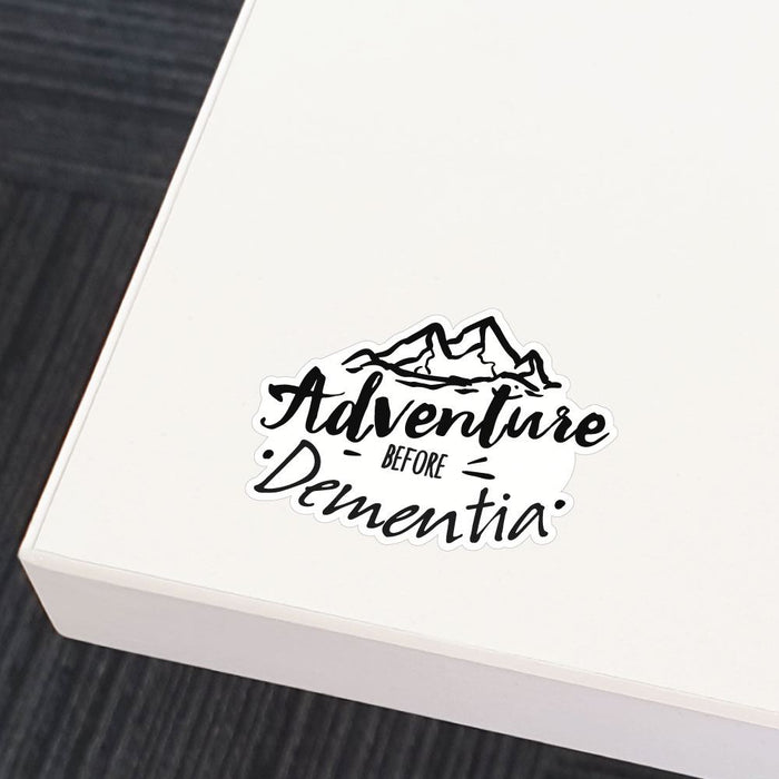 Adventure Before Dementia Sticker Decal