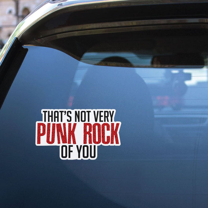 It Is Not Very Punk Rock Of You Sticker Decal