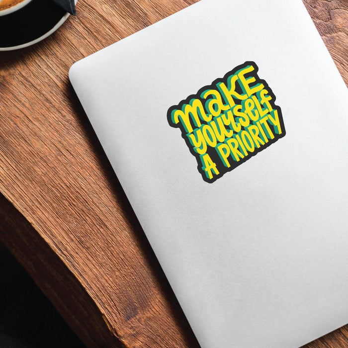 Make Yourself A Priority Sticker Decal