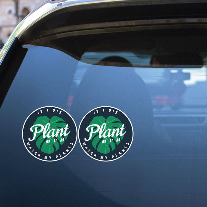 Plant Mum If I Die Water My Plants X2 Sticker Decal