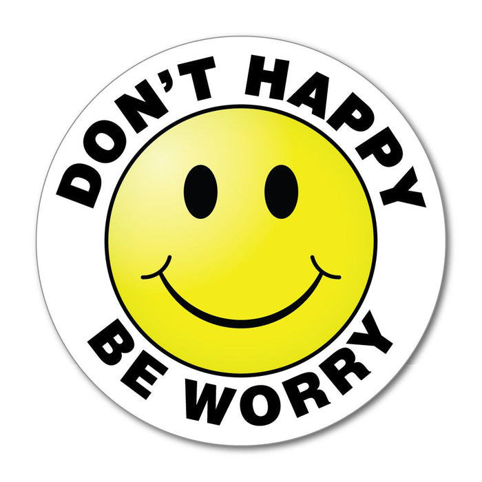 Sayings Said Wrong Dont Worry Be Happy Smiley Face Car Sticker Decal