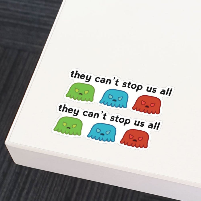 They Cannot Stop Us All Sticker Decal