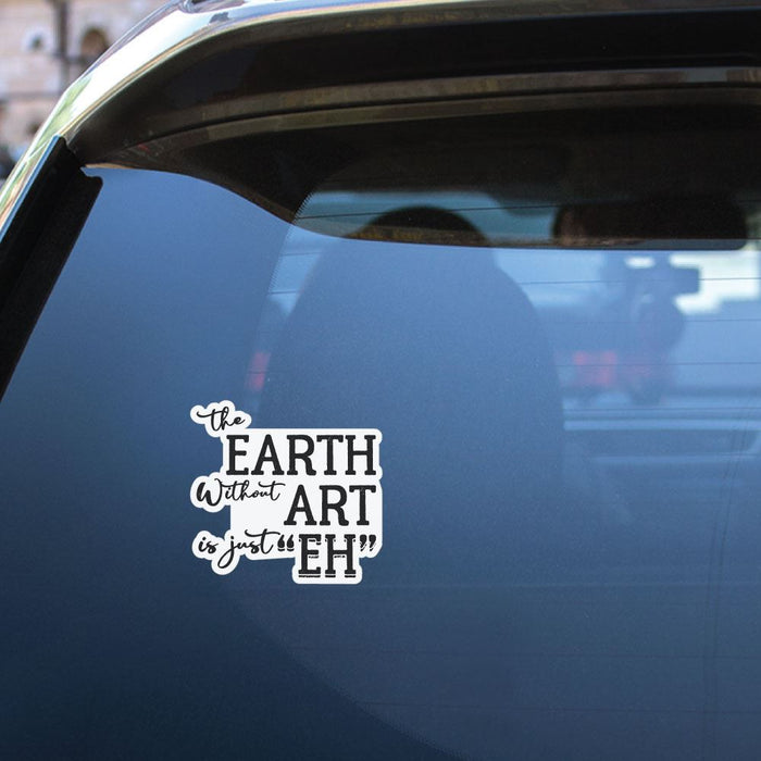 Earth Without Art Sticker Decal