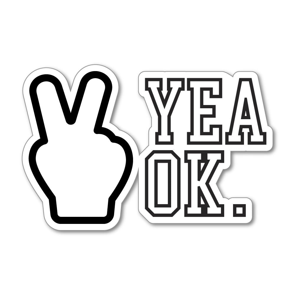 Yea Ok Sticker Decal | Funny Stickers - Sticker Collective