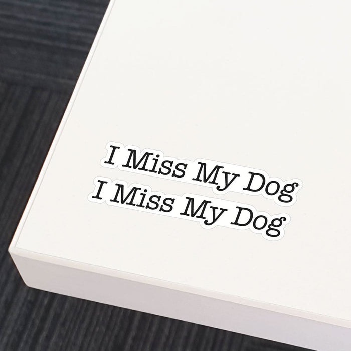 2X I Miss My Dog Sticker Decal