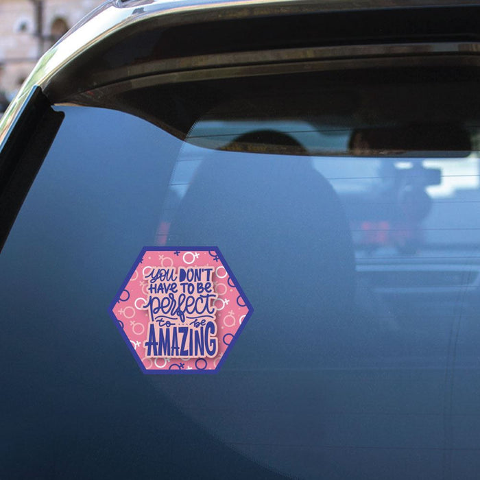 You Dont Need To Be Perfect To Be Amazing Sticker Decal