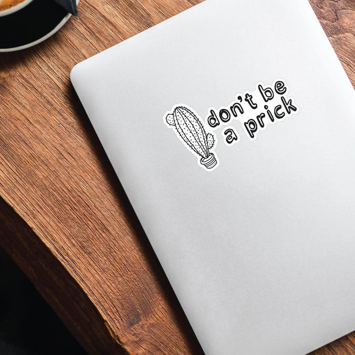 Not Be A Prick Sticker Decal
