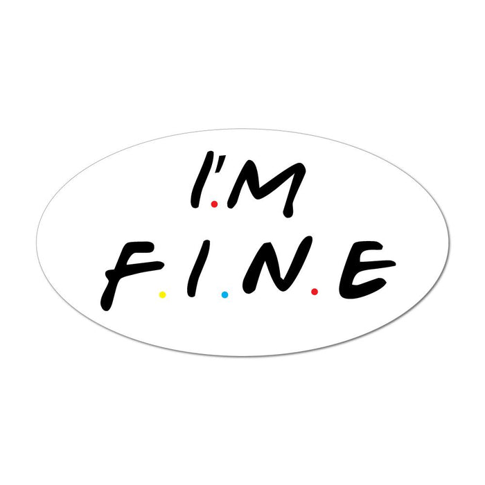 I'm Fine Friends Ross Funny Series Show Comedy  Car Sticker Decal