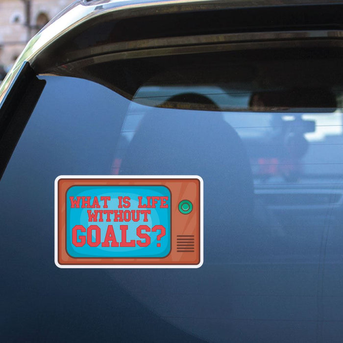 What Is Life Without Goals Sticker Decal