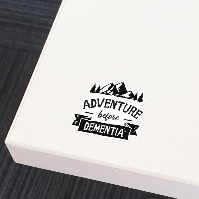 Adventure Before Dementia Sticker Decal