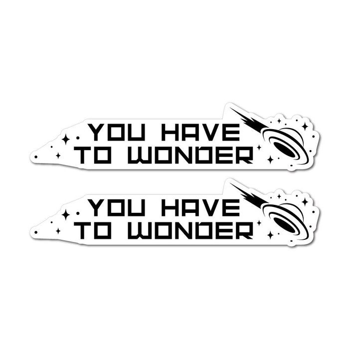 2X You Have To Wonder Sticker Decal