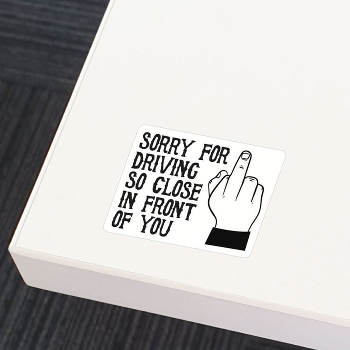 Sorry For Driving Close Sticker Decal