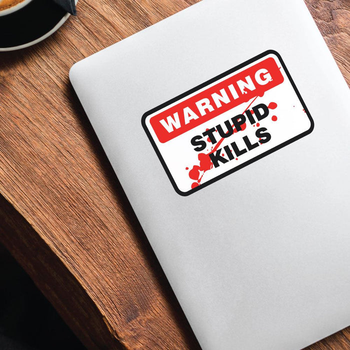 Warning Stupid Kills Sticker Decal