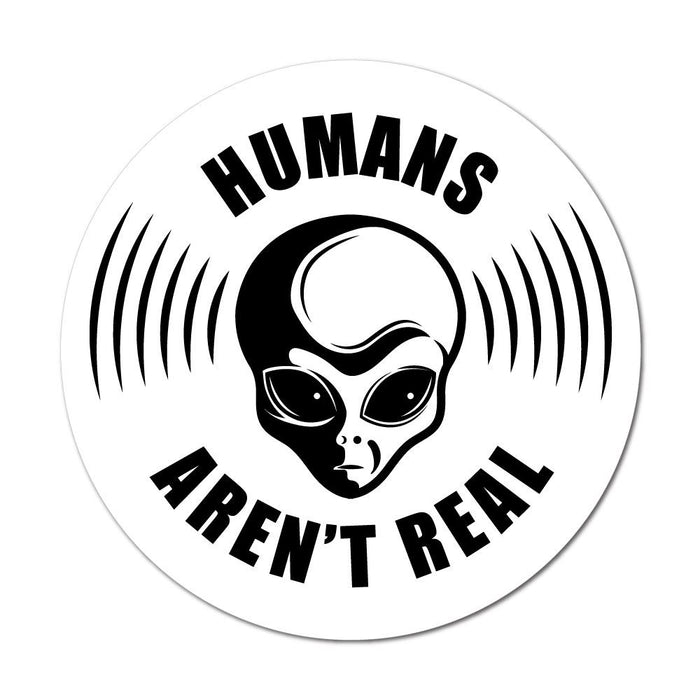 Humans Are Not Real Sticker Decal