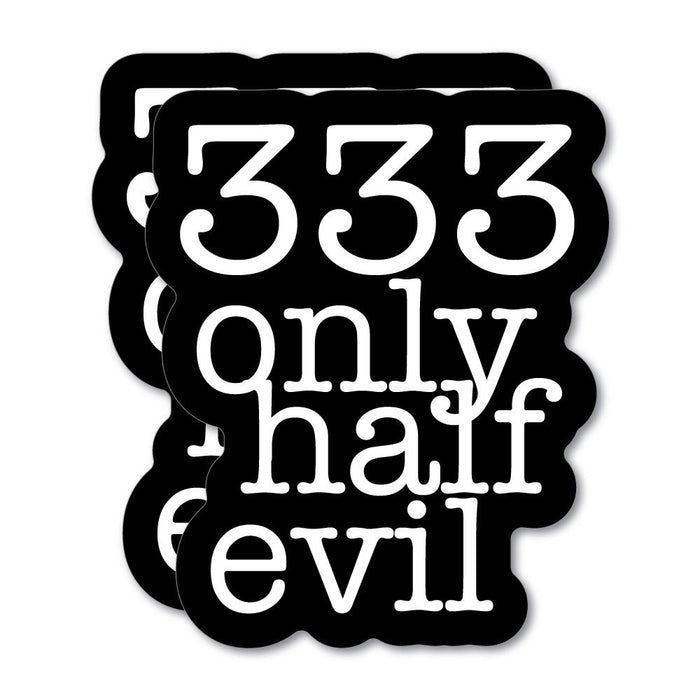 2X 333 Only Half Evil Sticker Decal