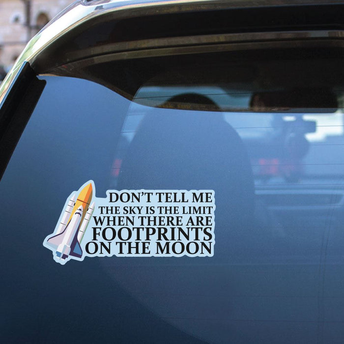 Do Not Tell Me The Sky Is The Limit Sticker Decal