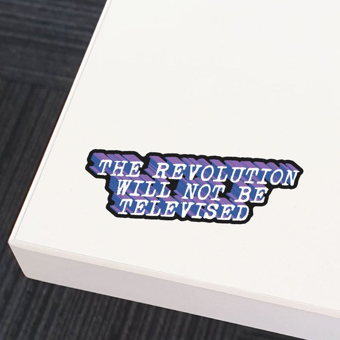 The Revolution Will Not Be Televised Sticker Decal