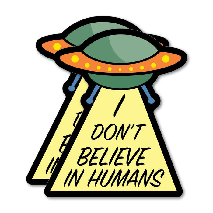 2X I Do Not Believe In Humans Ufo Sticker Decal
