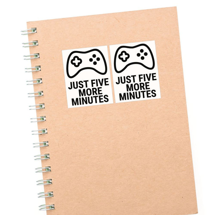 2X Just Five More Minutes Sticker Decal