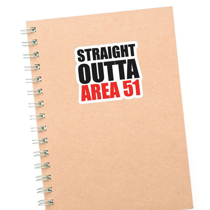 Straight Outta Area 51 Sticker Decal