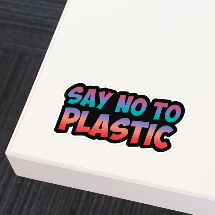 Say No To Plastic Sticker Decal