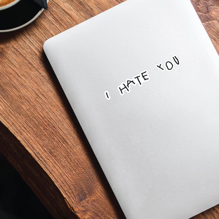 Hate You Sticker Decal