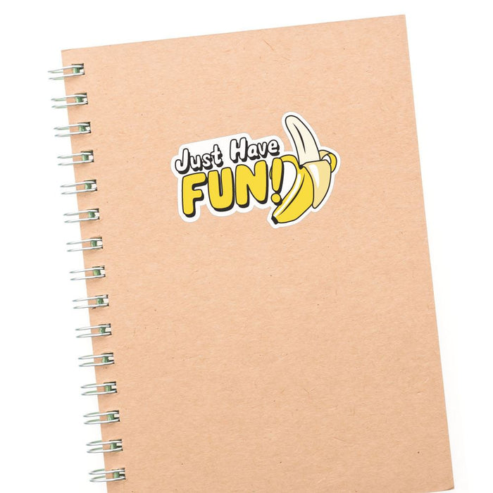 Just Have Fun Sticker Decal