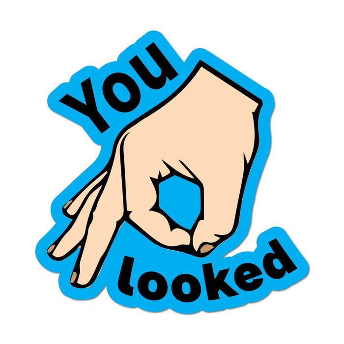 You Looked Car Sticker Decal