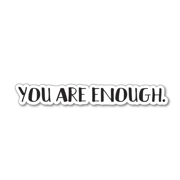 You Are Enough Sticker Decal