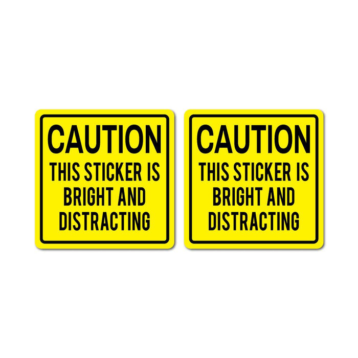 2X Caution This Sticker Is Bright And Distracting Sticker Decal